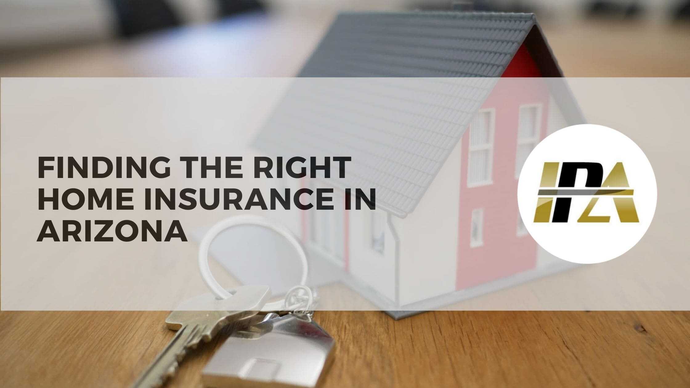 Finding the Right Home Insurance in Arizona